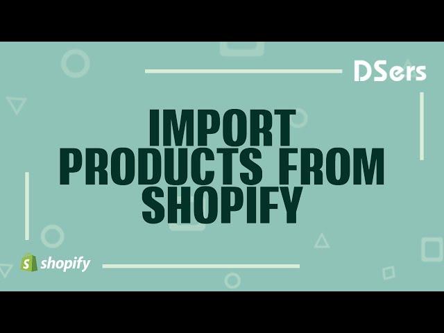 Import products from Shopify - Shopify Tutorial – DSers