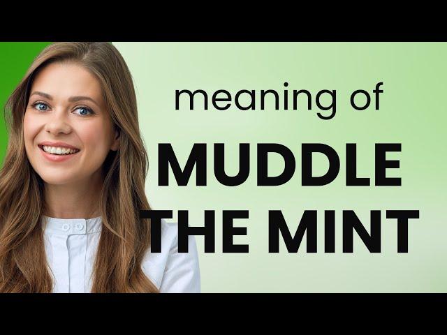 Muddling Through the Meaning of "Muddle the Mint"