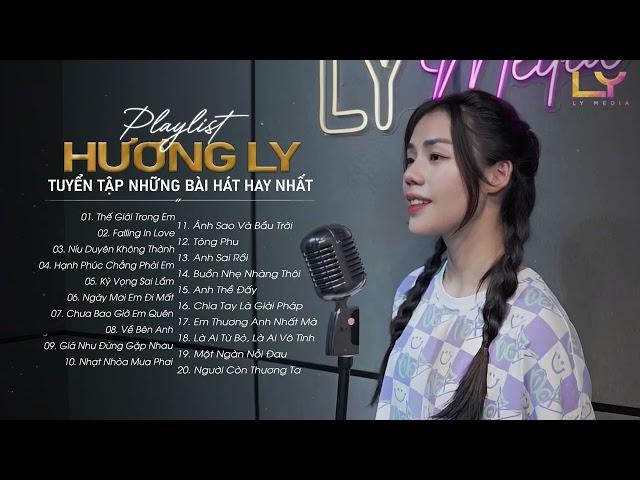 Thế Giới Trong Em, Falling In Love... Hương Ly - Tuyển Tập Những Bài Hát Hay Nhất 2023