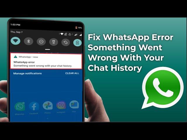 How to Fix WhatsApp Error Something Went Wrong With Your Chat History | Android