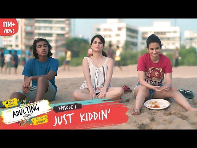 Dice Media | Adulting | Web Series | S02E01 - Just Kiddin'