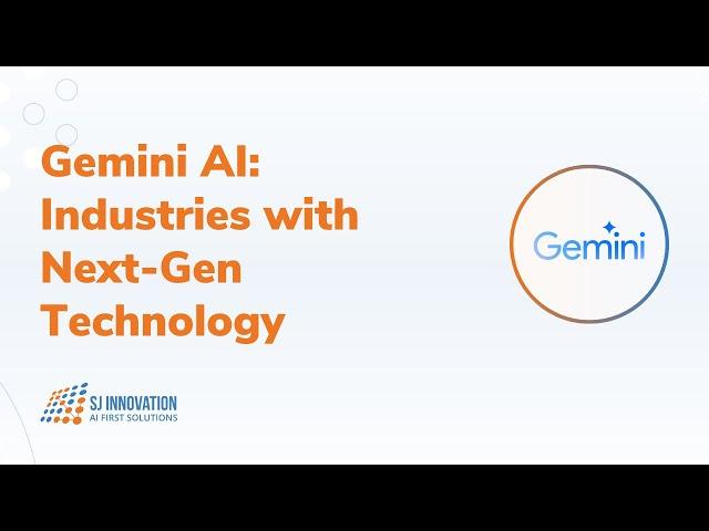 Gemini AI: Revolutionizing Industries with Next-Gen Technology | | SJ Innovation LLC