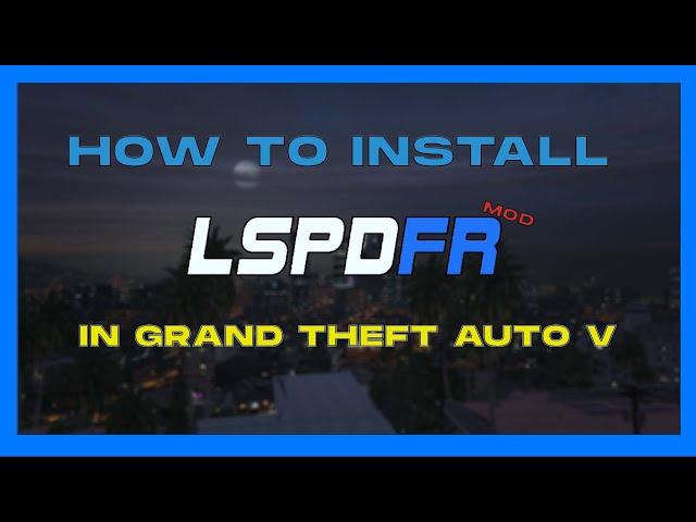 How To Install LSPDFR [Steam/Epic Games] Installation Guide