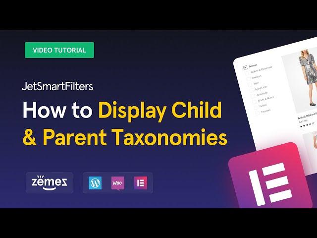 JetSmartFilters: How to Display Child & Parent Taxonomies