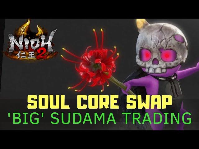 Nioh 2 Soul Core Farm & Reforge | Big Sudama Soul Core Trading Explained