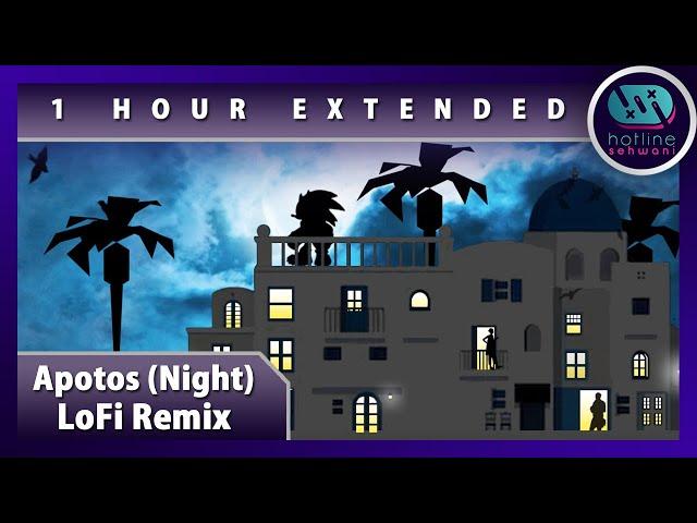 Apotos Night & Chill  Extended Sonic Lofi Remix Sonic Unleashed Hotline Sehwani