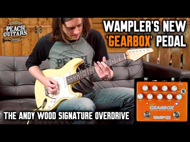 Wampler's NEW 'Gearbox' Pedal - First Impressions of The Andy Wood Signature Overdrive