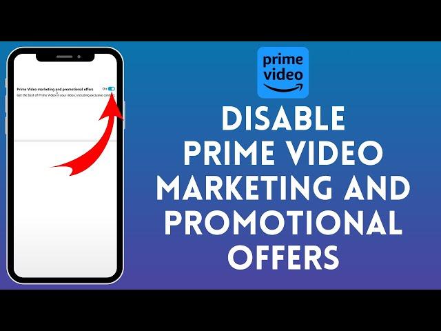 How to Disable Amazon Prime Video Marketing and Promotional Offers