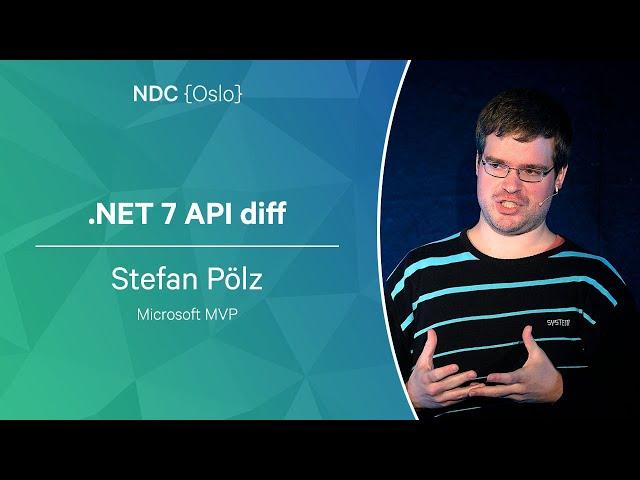 .NET 7 API diff - Stefan Pölz - NDC Oslo 2023