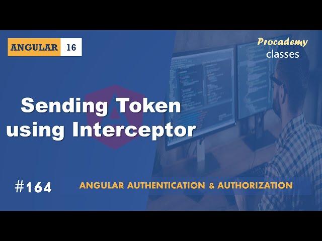 #164 Sending Token using Interceptor | Authentication & Authorization | A Complete Angular Course