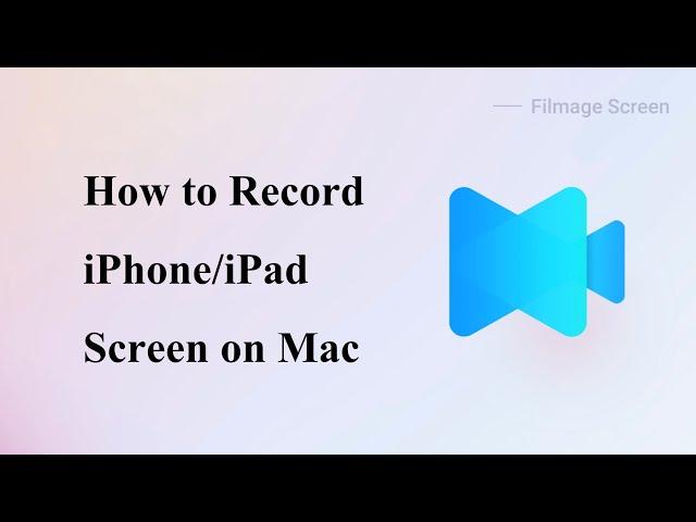 How to Record iPhone/iPad Screen on Mac? | Filmage Screen Recorder