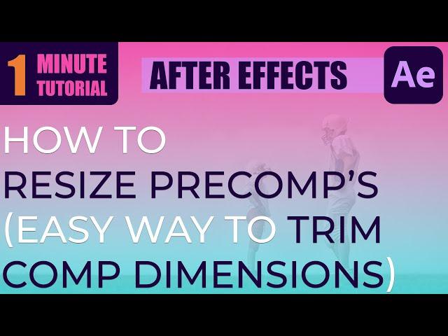 How To Resize After Effects Precomps To Fit The Content