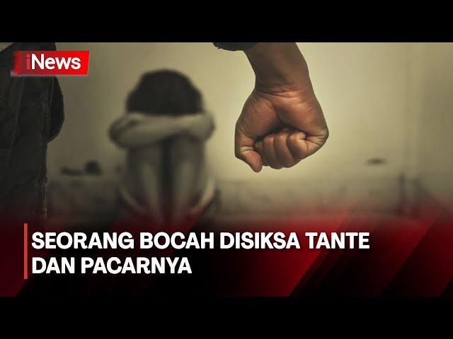 Keji! Seorang Bocah Disiksa Tante dan Pacarnya saat Orang Tua Bekerja di Luar Negeri