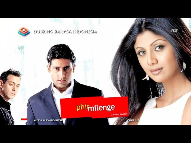 Phir Milenge (2004) Dubbing Bahasa Indonesia HD Full Movie - Shilpa Shetty, Abhishek B, Salman Khan