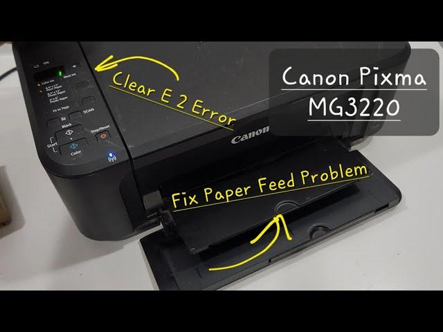 Paper Won't Feed In Canon Pixma MG3220 Printer E2 Fix Error 2 MG3620 MG3520