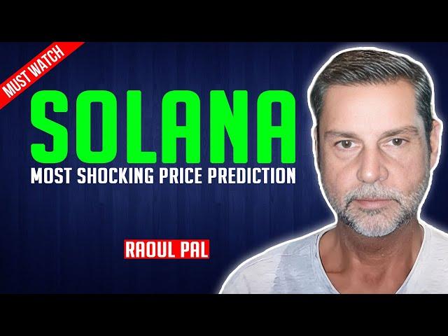 Raoul Pal: Solana’s Bold Price Prediction For 2025