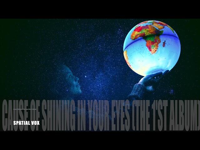 SPATIAL VOX- Cause Of Shining In Your Eyes (The 1'st Album)# DJ MALAJKA 2021