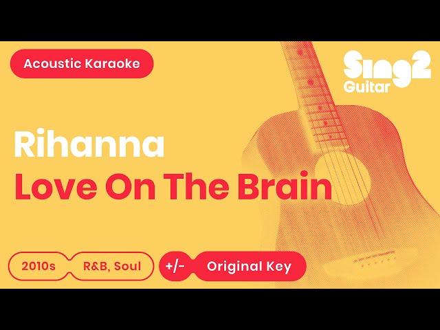 Rihanna - Love On The Brain (Acoustic Karaoke)