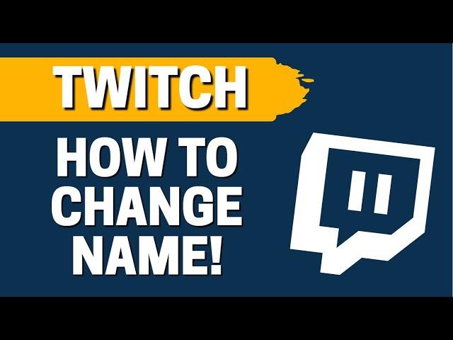 How To Change Username In Twitch