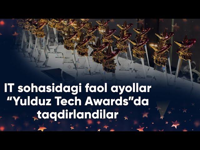 IT sohasidagi faol ayollar “Yulduz Tech Awards”da taqdirlandilar