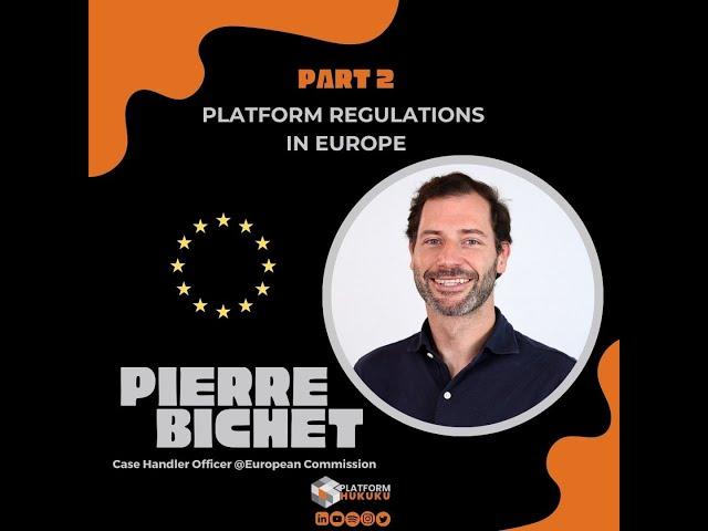 Platform Regulations in Europe - Pierre Bichet | Part 2