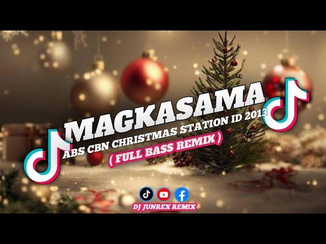 MAGKASAMA - ABS CBN CHRISTMAS STATION ID 2013 | FULL BASS REMIX | DJ Junrex Remix