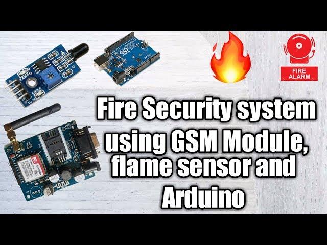 Fire Security System Using GSM Module ,flame sensor and Arduino