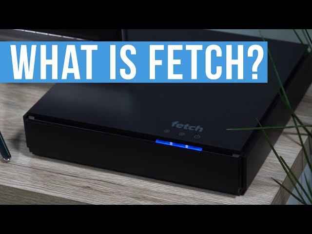 What is Fetch?  Fetch TV Box explained!