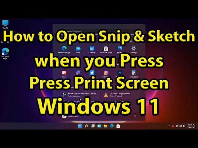 How to Open Snip & Sketch when you Press Print Screen in Windows 11