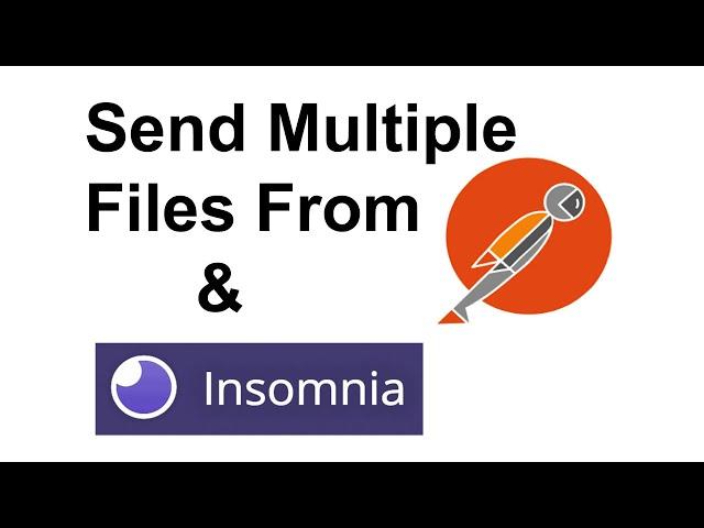 How To Send Multiple Files From Postman Or Insomnia