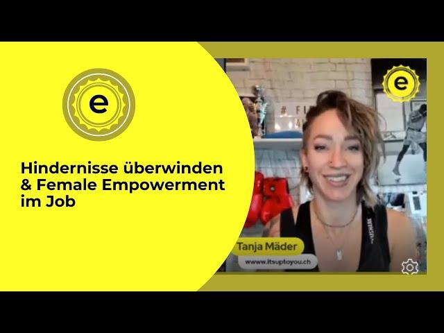 Hindernisse überwinden & Female Empowerment im Job mit Tanja Mäder