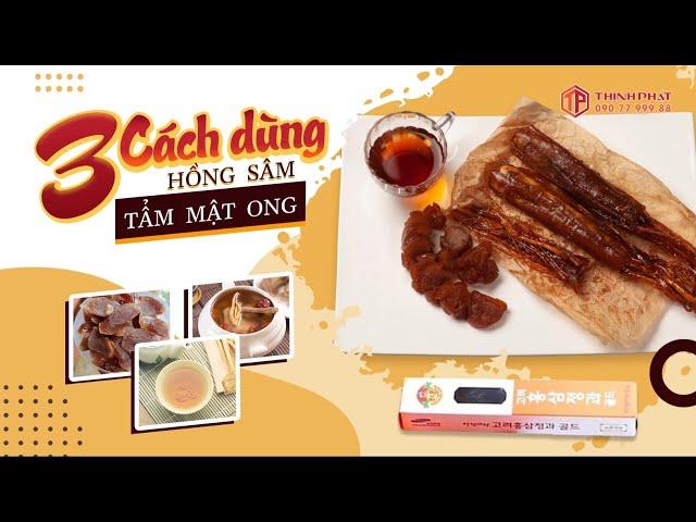 Top 3 cách sử dụng hồng sâm tẩm mật ong hiệu quả nhất