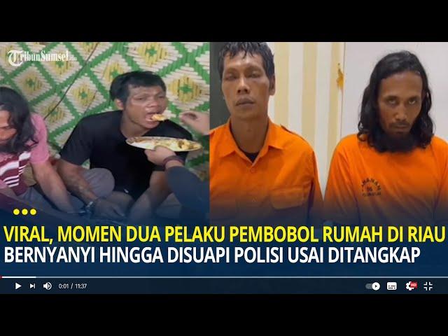 Viral, Momen Dua Pelaku Pembobol Rumah di Riau Bernyanyi Hingga Disuapi Polisi Usai Ditangkap