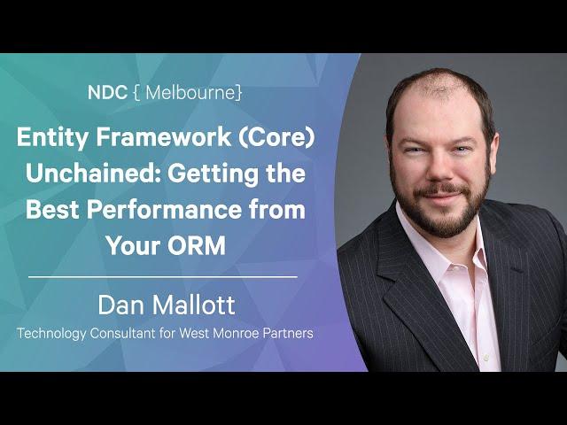 Entity Framework Core Unchained  Getting the Best Performance from Your ORM - Dan Mallott