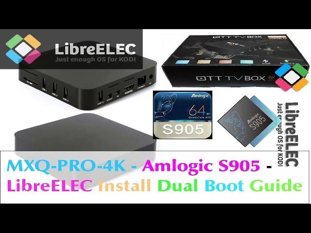 MXQ-PRO 4K AMLOGIC S905 SOC - LibreELEC Install Dual Boot SD Card Tutorial