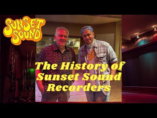 The Complete History of Legendary Sunset Sound Recorders in Hollywood, CA