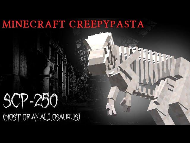 Minecraft Creepypasta | SCP-250 (Most of an Allosaurus)