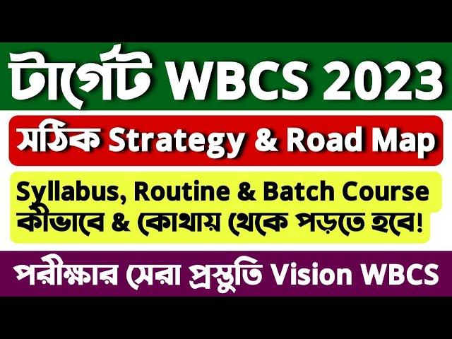 Complete Road Map For WBCS 2023 Examination || Daily Routine | Syllabus | Strategy | A-z Information