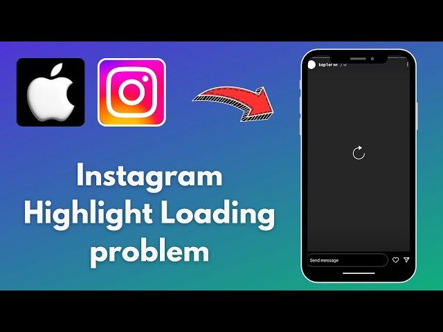 How to Fix Instagram Highlight Loading Problem On iPhone ￼