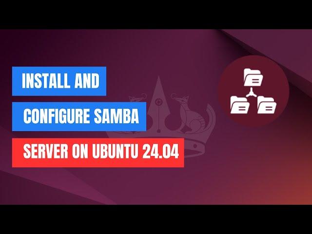 How to Install and Configure Samba Server on Ubuntu 24.04