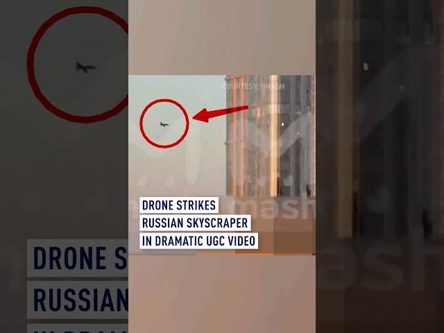 Drone strikes Russian skyscraper in dramatic UGC video