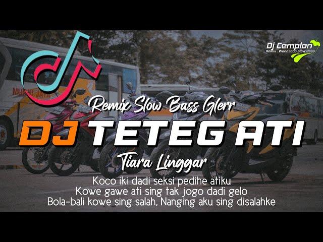 DJ TETEG ATI - TIARA LINGGAR || Remix Slow Bass Glerr || DJ Cemplon Remix