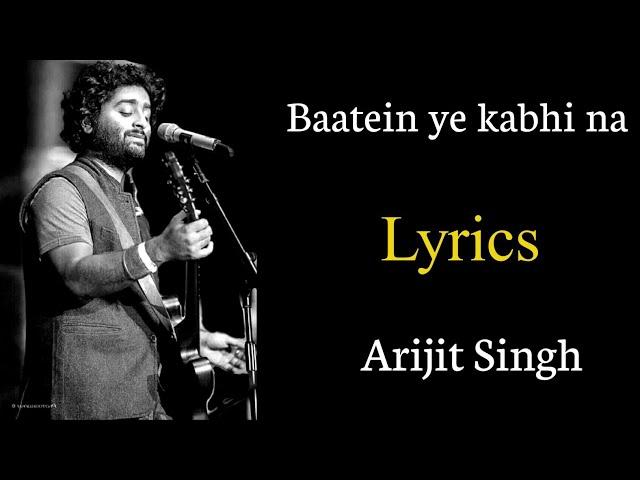 Baatein ye kabhi na tu bhoolna | FULL LYRICS | Arijit Singh | Khamoshiyan | Sayeed, Jeet