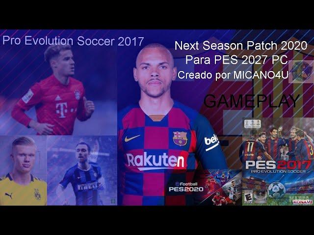 Pes 2017(PC)"GAMEPLAY"-Next Season Patch 2020-Creado Por MICANO4U.