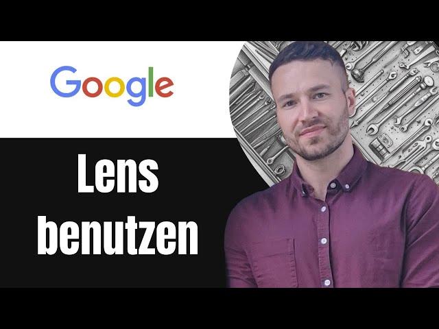 Google Lens anwenden / Benutzen Tutorial