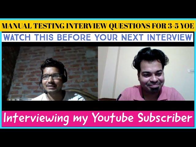 Manual Testing Interview Questions for 3-5 YOE | Interviewing my Subscriber