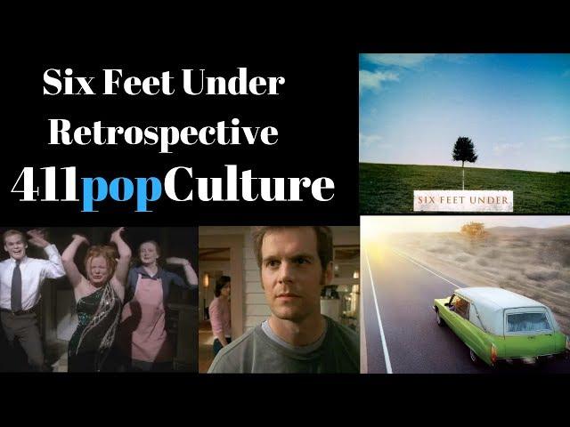 Six Feet Under Retrospective (411popCulture)