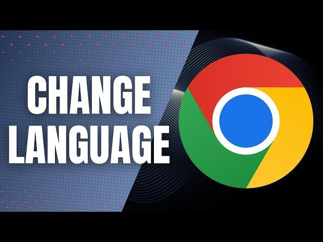 How To Change Google Chrome's Language