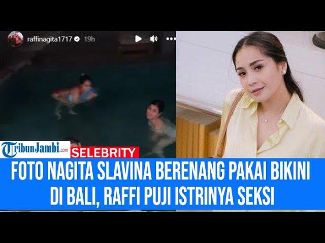 FOTO Nagita Slavina Berenang Pakai Bikini di Bali, Raffi Ahmad Puji Istrinya Seksi, Warganet Heboh