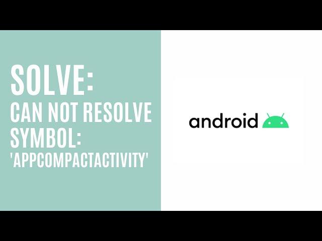 Error: cannot resolve symbol 'appcompatactivity'